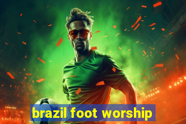 brazil foot worship